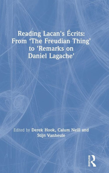 Reading Lacan's Écrits: From 'The Freudian Thing' to 'Remarks on Daniel Lagache'