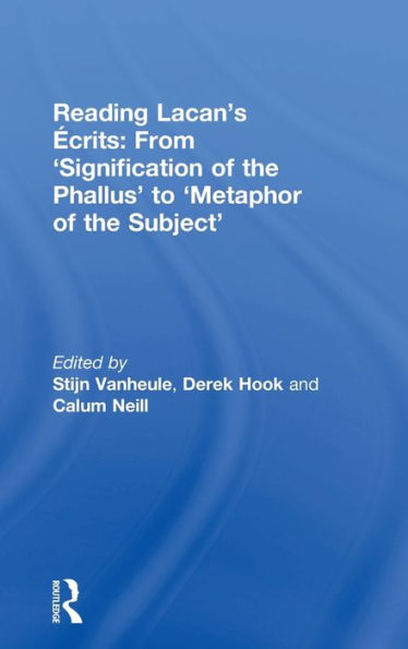 Reading Lacan's Écrits: From 'Signification of the Phallus' to 'Metaphor Subject'