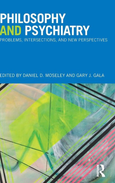 Philosophy and Psychiatry: Problems, Intersections and New Perspectives / Edition 1