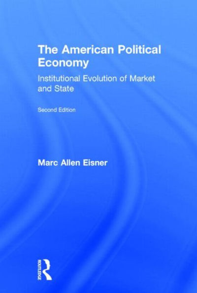 The American Political Economy: Institutional Evolution of Market and State