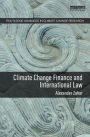 Climate Change Finance and International Law / Edition 1