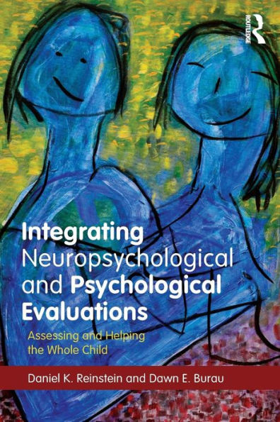 Integrating Neuropsychological and Psychological Evaluations: Assessing and Helping the Whole Child / Edition 1