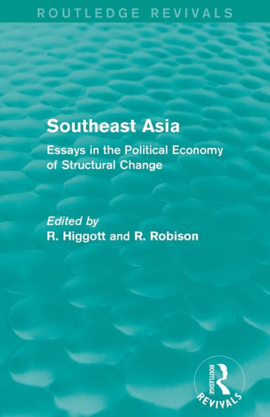 Southeast Asia (Routledge Revivals): Essays the Political Economy of Structural Change