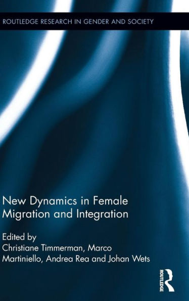 New Dynamics in Female Migration and Integration / Edition 1