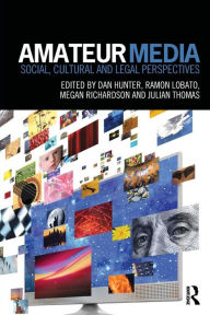 Title: Amateur Media: Social, cultural and legal perspectives, Author: Dan Hunter