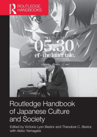 Title: Routledge Handbook of Japanese Culture and Society / Edition 1, Author: Victoria Bestor