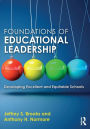 Foundations of Educational Leadership: Developing Excellent and Equitable Schools / Edition 1