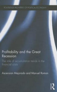 Title: Profitability and the Great Recession: The Role of Accumulation Trends in the Financial Crisis, Author: Ascension Mejorado