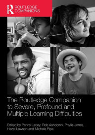 Title: The Routledge Companion to Severe, Profound and Multiple Learning Difficulties / Edition 1, Author: Penny Lacey