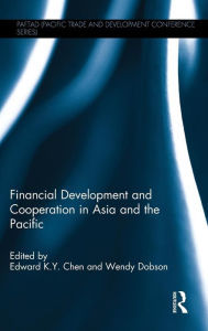 Title: Financial Development and Cooperation in Asia and the Pacific / Edition 1, Author: Edward K. Y. Chen