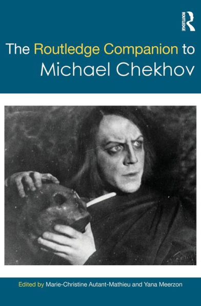 The Routledge Companion to Michael Chekhov / Edition 1