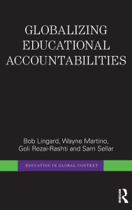 Title: Globalizing Educational Accountabilities / Edition 1, Author: Bob Lingard