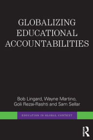 Title: Globalizing Educational Accountabilities / Edition 1, Author: Bob Lingard