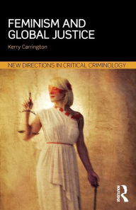Title: Feminism and Global Justice / Edition 1, Author: Kerry Carrington