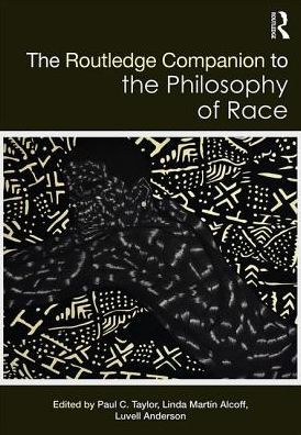 The Routledge Companion to the Philosophy of Race / Edition 1