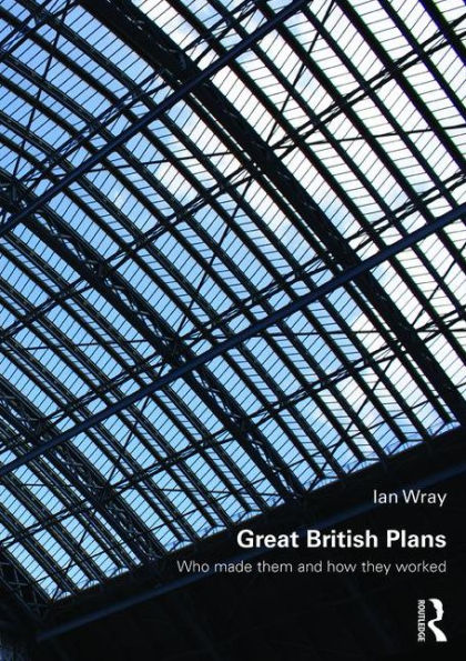 Great British Plans: Who made them and how they worked