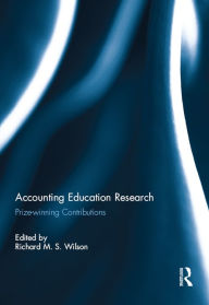 Title: Accounting Education Research: Prize-winning Contributions / Edition 1, Author: Richard M.S. Wilson