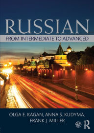 Title: Russian: From Intermediate to Advanced / Edition 1, Author: Olga E. Kagan