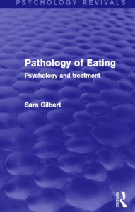 Title: Pathology of Eating: Psychology and Treatment, Author: Sara Gilbert