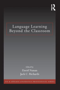 Title: Language Learning Beyond the Classroom / Edition 1, Author: David Nunan