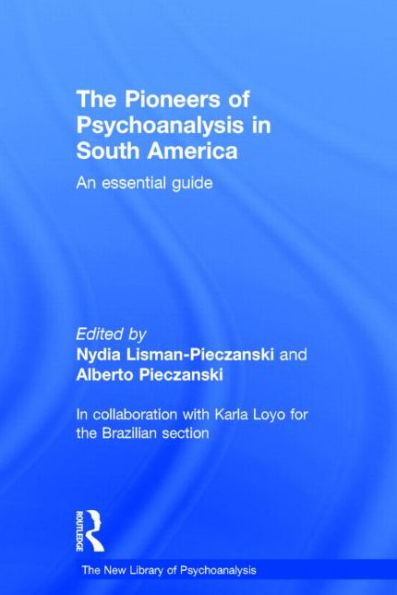 The Pioneers of Psychoanalysis in South America: An essential guide / Edition 1