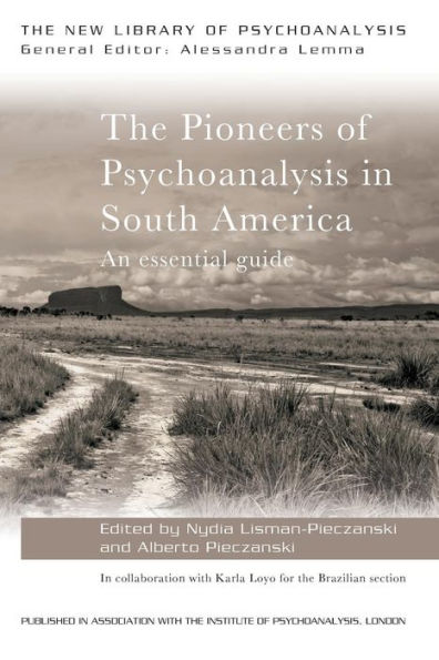 The Pioneers of Psychoanalysis in South America: An essential guide / Edition 1