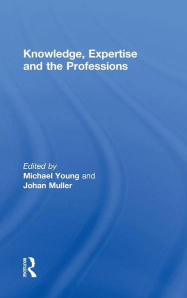 Knowledge, Expertise and the Professions