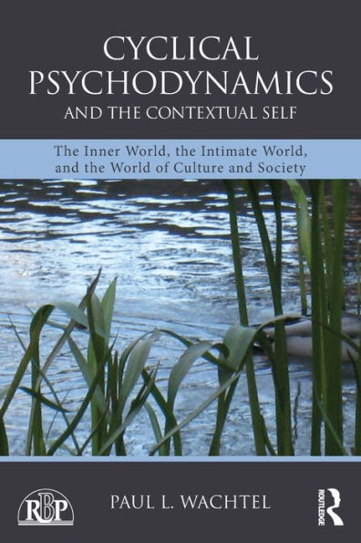 Cyclical Psychodynamics and the Contextual Self: The Inner World, the Intimate World, and the World of Culture and Society / Edition 1