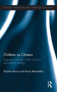 Title: Children as Citizens: Engaging with the child's voice in educational settings, Author: Pauline Harris