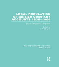 Title: Legal Regulation of British Company Accounts 1836-1900 (RLE Accounting): Volume 2 / Edition 1, Author: J Edwards