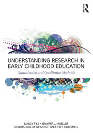 Title: Understanding Research in Early Childhood Education: Quantitative and Qualitative Methods / Edition 1, Author: Jennifer J. Mueller