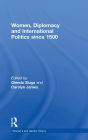 Women, Diplomacy and International Politics since 1500 / Edition 1