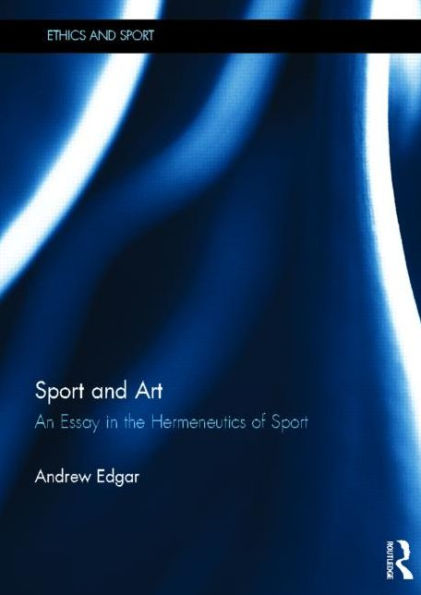 Sport and Art: An Essay in the Hermeneutics of Sport