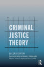 Criminal Justice Theory: Explaining the Nature and Behavior of Criminal Justice / Edition 2