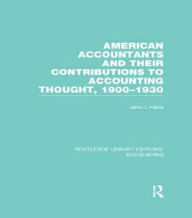 Title: American Accountants and Their Contributions to Accounting Thought (RLE Accounting): 1900-1930, Author: John Kahle