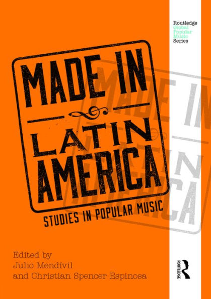 Made in Latin America: Studies in Popular Music / Edition 1