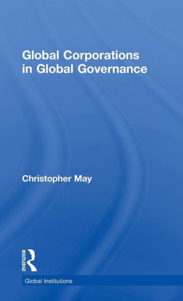 Global Corporations in Global Governance / Edition 1