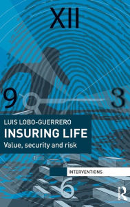 Title: Insuring Life: Value, Security and Risk / Edition 1, Author: Luis Lobo-Guerrero