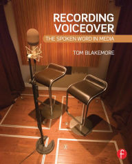 Title: Recording Voiceover: The Spoken Word in Media, Author: Tom Blakemore
