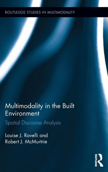 Multimodality in the Built Environment: Spatial Discourse Analysis / Edition 1