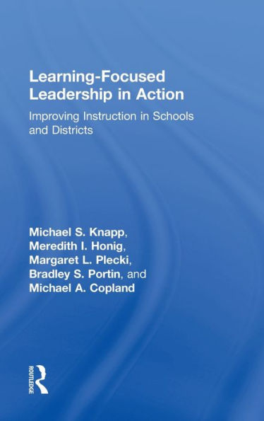 Learning-Focused Leadership Action: Improving Instruction Schools and Districts