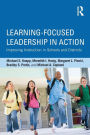 Learning-Focused Leadership in Action: Improving Instruction in Schools and Districts / Edition 1