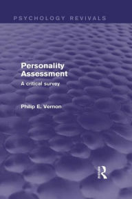 Title: Personality Assessment (Psychology Revivals): A critical survey, Author: Philip E. Vernon