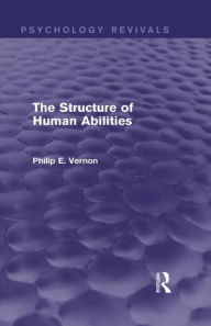 Title: The Structure of Human Abilities (Psychology Revivals), Author: Philip E. Vernon