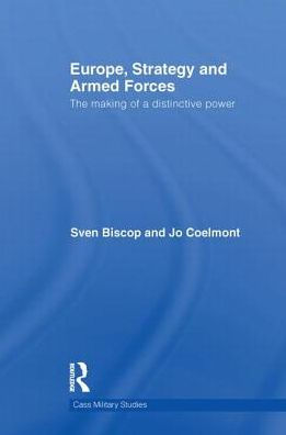 Europe, Strategy and Armed Forces: The making of a distinctive power