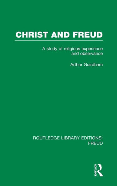 Christ and Freud (RLE: Freud): A Study of Religious Experience Observance