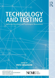 Title: Technology and Testing: Improving Educational and Psychological Measurement / Edition 1, Author: Fritz Drasgow