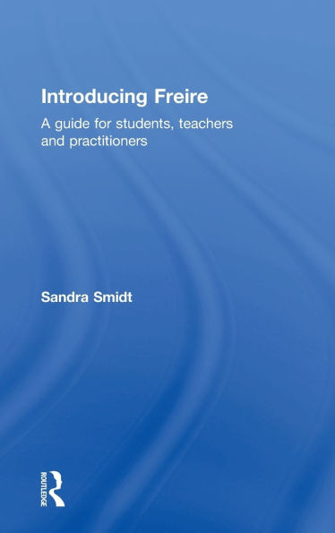 Introducing Freire: A guide for students, teachers and practitioners