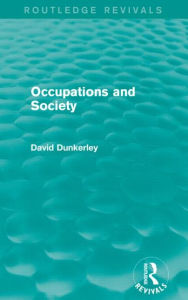 Title: Occupations and Society (Routledge Revivals), Author: David Dunkerley