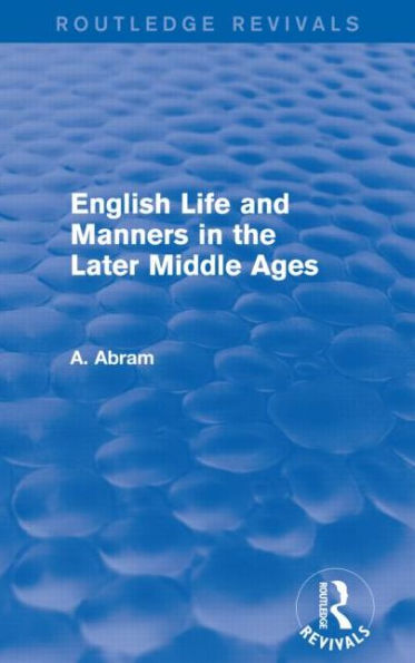 English Life and Manners the Later Middle Ages (Routledge Revivals)